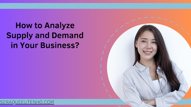 How to Analyze Supply and Demand in Your Business